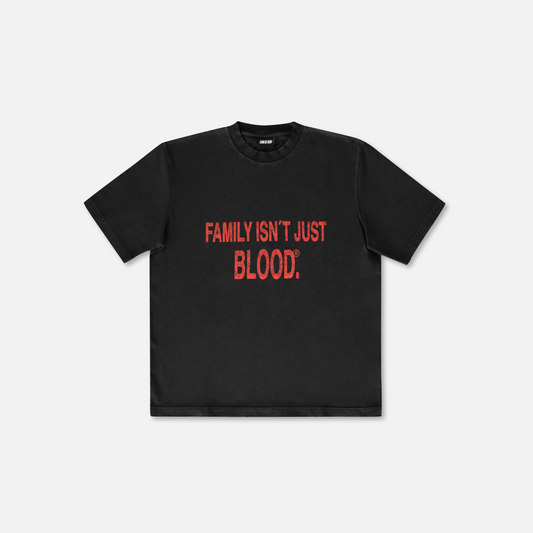 FAMILY ISN'T JUST BLOOD TEE